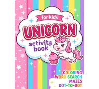 Unicorn Activity Book: A Magical World of Fun Coloring, Mazes, Dot to Dot, Tracing, and Puzzle Activities for Kids