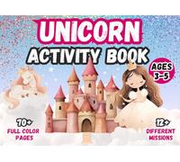 Unicorn Activity Book for Kids, Ages 3-5: 70+ Magical Adventures with Puzzles, Games, Coloring, and More (Full Color Edition): Fun Coloring, Mazes, ... Lovers (Little Explorers Activity Books)