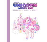 Unicorn Activity Book for Kids Ages 3-7: Coloring • Mazes • Fun Games for Kids