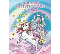 Unicorn Activity Book for Kids Ages 6-8: Unicorn Coloring Book, Dot to Dot, Maze Book, Kid Games, and Kids Activities: 3 (Fun Activities for Kids)