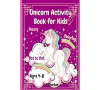 Unicorn activity book for kids: Fun & Awesome workbook for learning and coloring activity book with mazes dot to dot , mazes and much more. Take it with you at home or vacation.