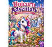 Unicorn Adventure Coloring Book: 40 Magical Coloring Adventures Featuring Unicorns, Dragons, Fairies, Pegasus, Mermaids, Enchanted Castles, and Fantasy Friends