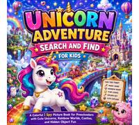 Unicorn Adventure Search and Find for Kids: A Colorful I Spy Picture Book for Preschoolers with Cute Unicorns, Rainbow Worlds, Castles, and Hidden Object Fun