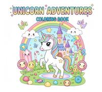 Unicorn Adventures: Adorable Bold & Easy Coloring Book for Kids with Cute Unicorns, Rainbows, Dragons & Magical Friends