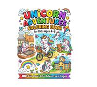 Unicorn Adventures Coloring Book for Kids Ages 4-8: 100 Fun Real-Life Adventure Coloring Pages with Cute Unicorns, Friendship, Learning, and Everyday Activities for Boys and Girls