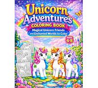 Unicorn Adventures Coloring Book for Kids Ages 4-8: Magical Unicorn Friends and Enchanted Worlds to Color (Magical Adventures Coloring Book Series for Kids Ages 4-8)