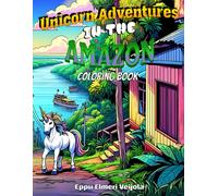 Unicorn Adventures in the Amazon Coloring Book