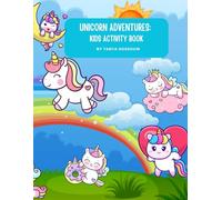Unicorn Adventures: Kids Activity Book: Fun Unicorn-Themed Puzzles, Coloring, and Games for Kids Ages 4-8, Hours of Magical Fun with Mazes, Word ... (Kids Adventures Series: Kids Activity Books)