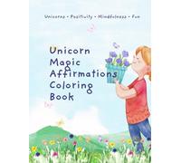Unicorn Affirmations Coloring Book for Kids: 77 Hand-Drawn Pages for Confidence, Positivity & Self-Love!