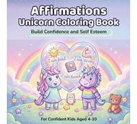 Unicorn Affirmations Coloring Book for Kids Age 4-10: 30+ Coloring Pages to Help Build Confidence, Positive Thinking, Emotional Resilience and Self ... (Little Dreamers Unicorn Coloring Books)