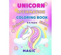 Unicorn Affirmations Coloring Book for Kids: Cute & Easy Unicorn Coloring Pages with Positive Affirmations for Girls Ages 4-6 | Confidence-Building Fun for Little Unicorn Lovers