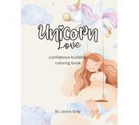 Unicorn Affirmations Coloring Book: Positive Affirmations Coloring Book for Kids Ages 4-10 to Build Confidence, Mindfulness, and Creativity