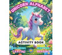 Unicorn Alphabet Activity Book: Coloring, Tracing, Writing and Reading
