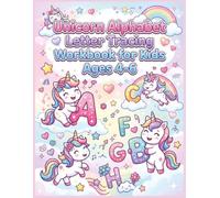 Unicorn Alphabet Letter Tracing Workbook for Kids Ages 4-6: ABC Handwriting Practice, Pencil Control, Letter Formation and Early Writing Skills for Preschool, Kindergarten and Homeschool Learning