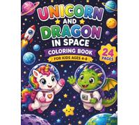 Unicorn and Dragon Coloring Book for Kids: Sweet Magical Adventures in Space: Cute Coloring Pages of Unlikely Best Friends | Fun, Simple, and Relaxing ... Adventures of the Unicorn and the Dragon)