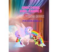 Unicorn and fairies Coloring book: Coloring Book For Kids Ages 4-8. Cute, Easy Unicorns and Fairies, Tooth fairy, Simple and Easy, Relaxation through Creativity