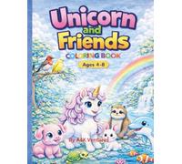 Unicorn and Friends Coloring Book: Cute Magical Animals for Kids
