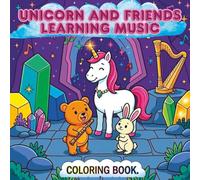 UNICORN AND FRIENDS LEARNING MUSIC: A Magical Musical Coloring Adventure for Kids Ages 3-11 | 40 Unique Images | Bold and Easy
