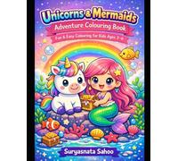 Unicorn and Mermaid Adventure Coloring Book for Kids Ages 3-6: Cute and Magical Coloring Pages with Easy Designs, Big Pictures, and Fun Fantasy Scenes for Toddlers and Preschoolers
