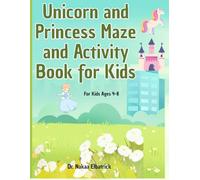 Unicorn and Princess Maze and Activity Book for Kids: Connect the Dots, Number Sequence Puzzles, and Coloring Pages for Toddlers and Kindergarteners Ages 4-8