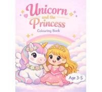 Unicorn And The Princess: A cute whimsical colouring book for ages 3-5