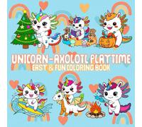 Unicorn-Axolotl Playtime: Easy & Fun Coloring Book: Bold and Easy Hybrid Animals for Kids, Teens, and Fun-Loving Adults