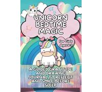 Unicorn Bedtime Magic for Girls Ages 3-7: A Guided Gratitude and Drawing Journal to Reflect and Smile Before Sleep