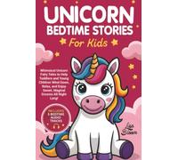Unicorn Bedtime Stories for Kids: Whimsical Unicorn Fairy Tales to Help Toddlers and Young Children Wind Down, Relax, and Enjoy Sweet, Magical Dreams ... Tales & Calming Sleep Stories for Kids)