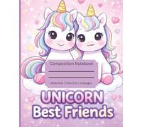 Unicorn Best Friends: A Sweet & Magical Notebook Celebrating Friendship | Composition Notebook 7.50 x 9.25 Paperback 120 pages
