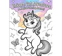 Unicorn Cat Adventures: A Magical Coloring Journey: Fun and Whimsical Unicorn Cat Pages for Kids to Spark Creativity and Imagination