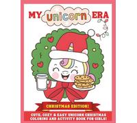 Unicorn Christmas Coloring and Activity Book for Girls: Cute, Cozy & Easy Coloring Pages with Positive Affirmations & Creative Reflection