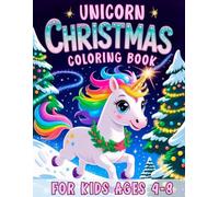 Unicorn Christmas Coloring Book for Kids Ages 4-8: Cute and Magical Holiday Designs for Girls, Stocking Stuffers Gift Idea (Christmas Gifts for Kids and Toddlers)
