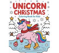 Unicorn Christmas Coloring Book For Kids: Magical Holiday Coloring Fun with Cute Unicorns, Santa, and Christmas Cheer - Perfect Gift for Kids Ages 4-8