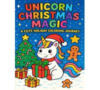 Unicorn Christmas Magic: A Cute Holiday Coloring Journey