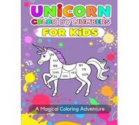 Unicorn Color by Numbers for Kids: A Magical Coloring Adventure: Fun and Easy Number Coloring Book for Children Ages 4-8 | 40 Adorable Unicorn Designs to Spark Creativity and Learning