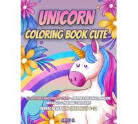 Unicorn Coloring Book Cute: 50 Adorable Unicorns to Color - Creative Challenges, Motivational Messages & Printable Certificate for Girls Ages 4-12