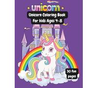 Unicorn Coloring Book: Cute and Easy Unicorn Coloring Pages for Kids Ages 4-8 | Fun Magical Designs for Relaxation and Creativity