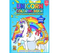 UNICORN COLORING BOOK: Cute coloring book For kids Ages 4-8. 50 Cute Unicorns to Decorate and 50 Empowering messages to build self-esteem +Free BONUS
