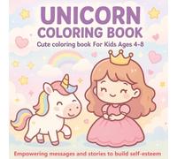 UNICORN COLORING BOOK | Cute coloring book for kids Ages 4-8 | Empowering messages and stories to build self-esteem: unicorn moment coloring book.
