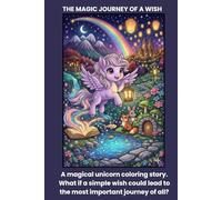 Unicorn Coloring Book for Children: The Growing Journey of a Wish - A Magical Story About Friendship, Confidence and Kindness (Ages 4-11)