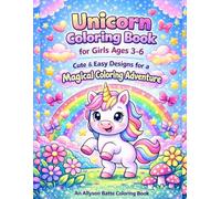 Unicorn Coloring Book for Girls Ages 3-6: Cute & Easy Designs for a Magical Coloring Adventure: Featuring Big, Simple, Fun Designs Perfect for Little Hands
