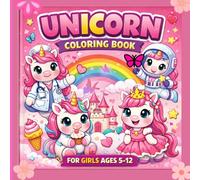 Unicorn Coloring Book for Girls: Bold and Easy Coloring Pages for Kids Ages 5-12 Featuring Cute Unicorns, Fun Activities, Sweet Treats, Animals, and Many More
