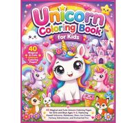 Unicorn Coloring Book for Kids: 40 Magical and Cute Unicorn Coloring Pages for Girls and Boys Ages 4-8, Featuring Kawaii Unicorns, Rainbows, Stars, Ice Cream, Fantasy Adventures, and Enchanted Fun