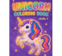 UNICORN COLORING BOOK for Kids Age 3-7: Simple & Cute Unicorn, Bonus Activities: Level 1 - Big, Simple, Cute Unicorns for Little Hands | Toddlers & ... & Activities Inside (MAGICAL UNICORN WORLD)