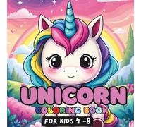 Unicorn Coloring Book: For Kids Aged 4 - 8, Rainbows, Sparkles, Hearts and Flowers