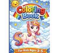 Unicorn Coloring Book for Kids Ages 3-5: Cute and Easy Designs for Toddlers and Preschoolers: My First Unicorn Coloring Book with Fun, Simple and Magical Designs for Kids Ages 3-5