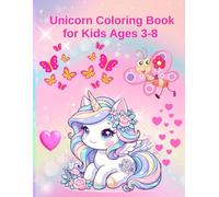 Unicorn Coloring Book for Kids Ages 3-8: Wonderful images from the magical world of beautiful unicorns for girls and boys, various cute designs and ... fun, relaxation, creativity, and learning.