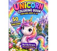 Unicorn Coloring Book for Kids Ages 4-12: 50 Cute & Easy Unicorn Coloring Pages for Girls & Boys Stress Relief, Creativity Boost & Fun Activity Book with Adorable Fantasy Sce