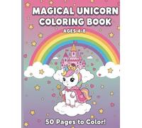 Unicorn Coloring Book for Kids Ages 4-8: 50 Cute Pages, Magical Designs, Bold Lines & Large Spaces: Perfect for Crayons & Markers, Large 8.5"x11" Pages, Single-Sided, Fun Coloring Adventure