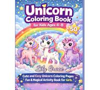 Unicorn Coloring Book for Kids Ages 4-8: 50 Cute Unicorns, Rainbows, Magical Creatures & Easy Coloring Pages for Kids | Perfect Gift for Girls Ages 4-8 | Relaxing and Fun Activity Book